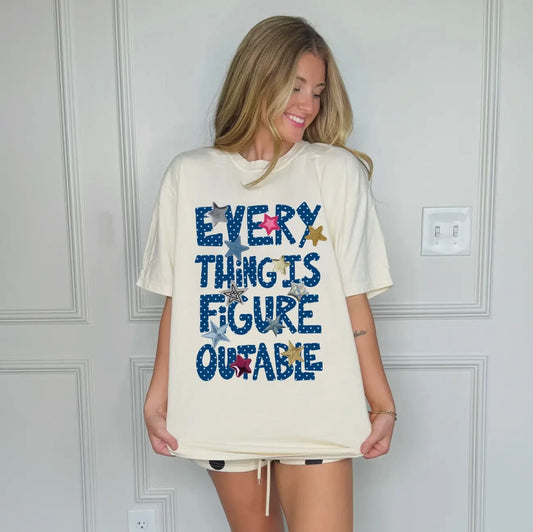Everything Is Figureoutable Tee